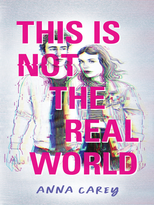 Titeldetails für This Is Not the Real World nach Anna Carey - Verfügbar